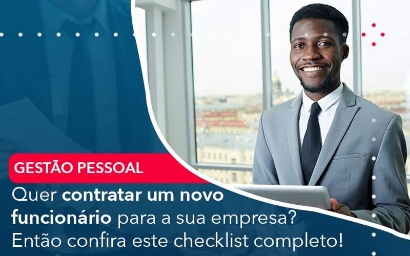 Quer Contratar Um Novo Funcionario Para A Sua Empresa Entao Confira Este Checklist Completo Organização Contábil Lawini - 4Company Soluções Contábeis │ Escritório em Conselheiro Lafaiete - MG